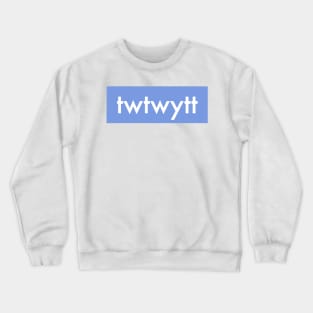 that's what they want you to think (TWTWYTT) Crewneck Sweatshirt